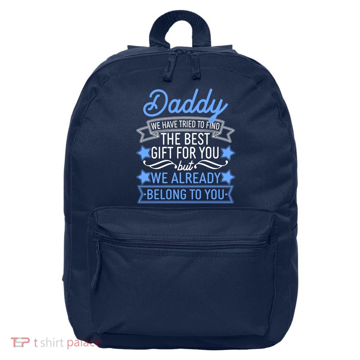 Daddy We Have Tried To Find The Best Gift For You 16 in Basic Backpack
