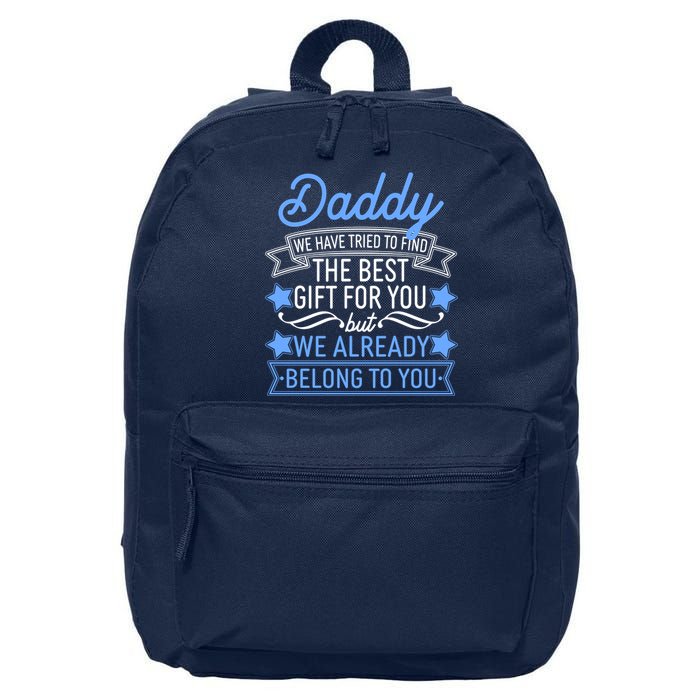 Daddy We Have Tried To Find The Best Gift For You 16 in Basic Backpack