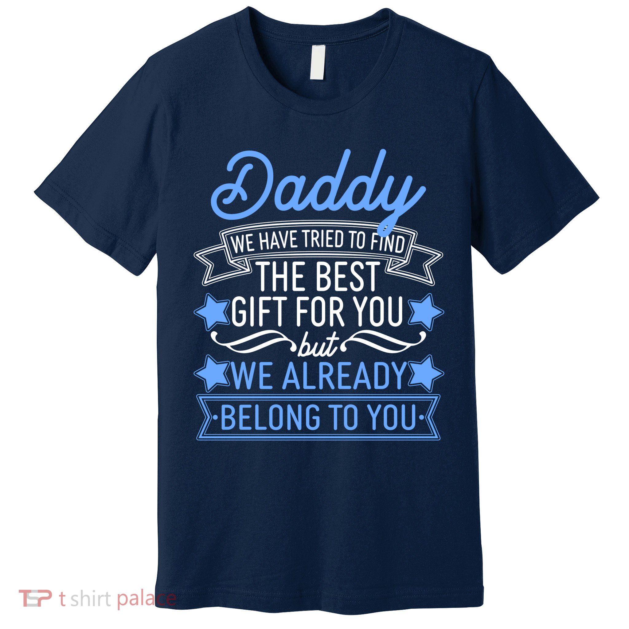 Daddy We Have Tried To Find The Best Gift For You Premium T-Shirt