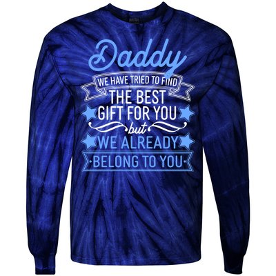 Daddy We Have Tried To Find The Best Gift For You Tie-Dye Long Sleeve Shirt