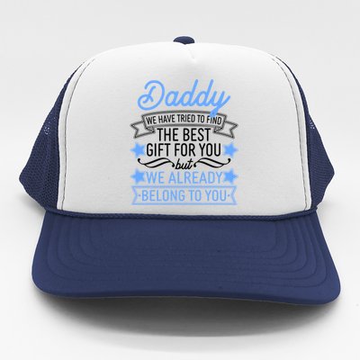 Daddy We Have Tried To Find The Best Gift For You Trucker Hat