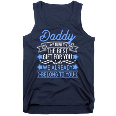 Daddy We Have Tried To Find The Best Gift For You Tank Top