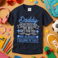 Daddy We Have Tried To Find The Best Gift For You Kids T-Shirt