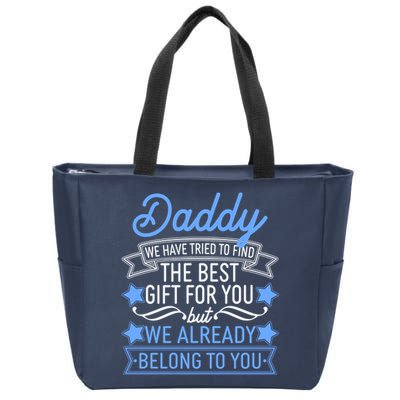 Daddy We Have Tried To Find The Best Gift For You Zip Tote Bag