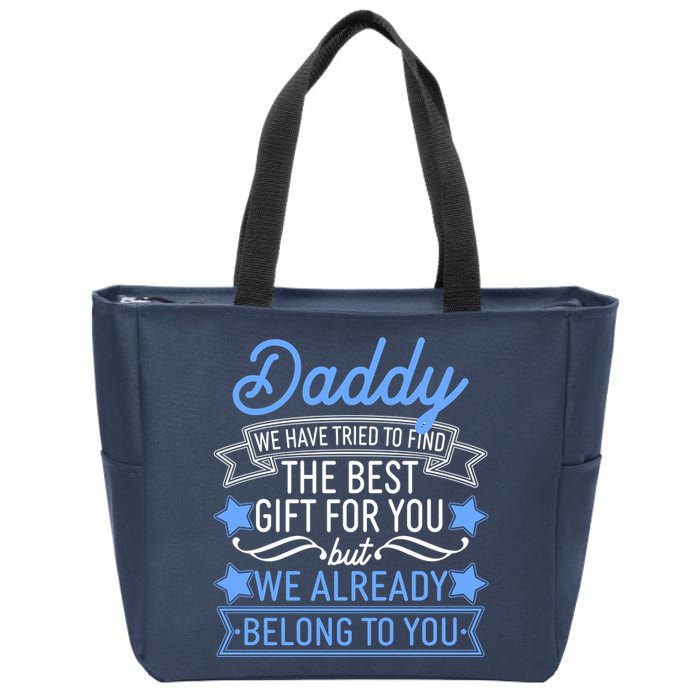 Daddy We Have Tried To Find The Best Gift For You Zip Tote Bag