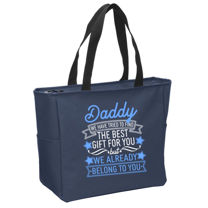 Daddy We Have Tried To Find The Best Gift For You Zip Tote Bag