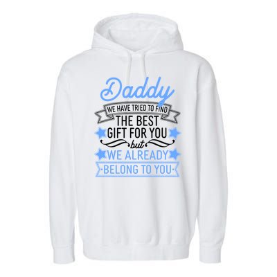 Daddy We Have Tried To Find The Best Gift For You Garment-Dyed Fleece Hoodie