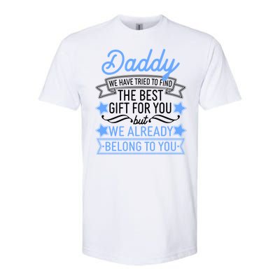 Daddy We Have Tried To Find The Best Gift For You Softstyle CVC T-Shirt