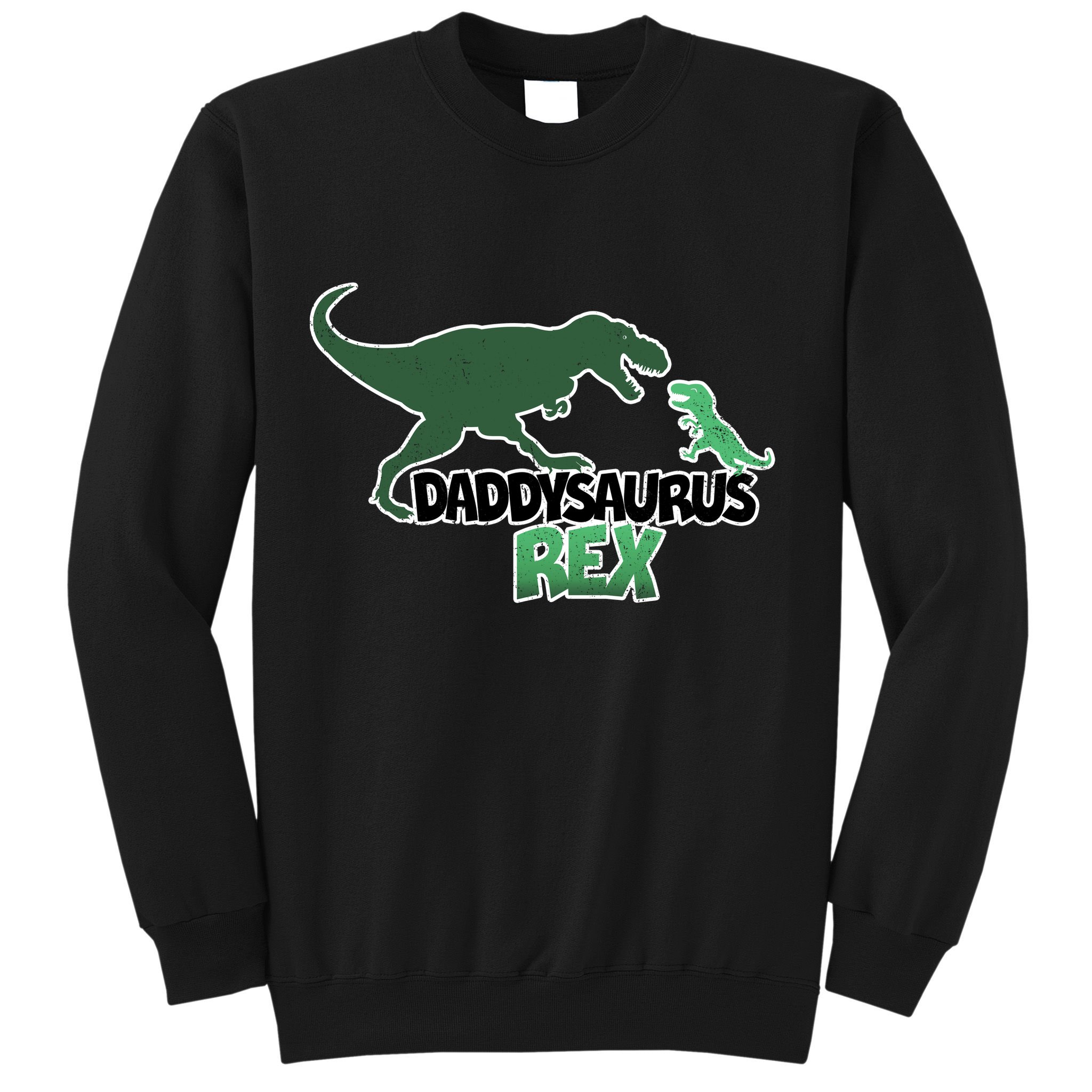 Daddysaurus Rex Sweatshirt