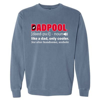 Dadpool Like A Dad Only Cooler Garment-Dyed Sweatshirt