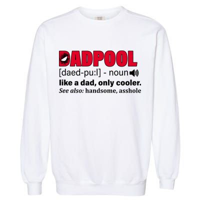 Dadpool Like A Dad Only Cooler Garment-Dyed Sweatshirt