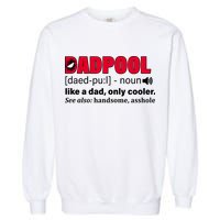 Dadpool Like A Dad Only Cooler Garment-Dyed Sweatshirt