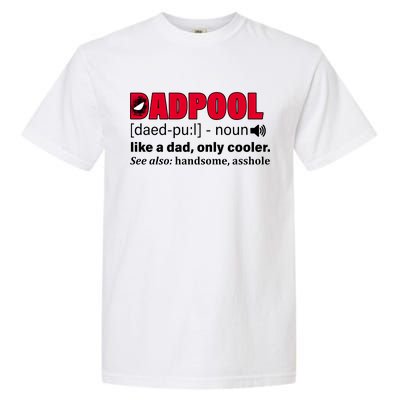 Dadpool Like A Dad Only Cooler Garment-Dyed Heavyweight T-Shirt