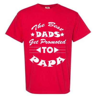 Dads Get Promoted To Papa Funny Father's Day Garment-Dyed Heavyweight T-Shirt