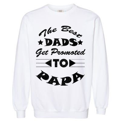 Dads Get Promoted To Papa Funny Father's Day Garment-Dyed Sweatshirt