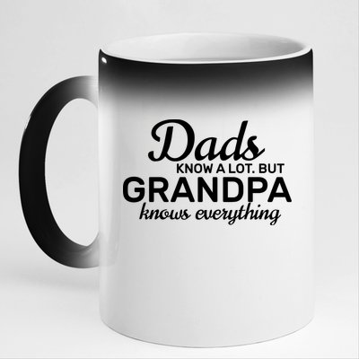 Dads Know A Lot But Grandpa Knows Everything 11oz Black Color Changing Mug