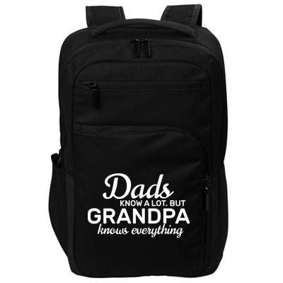 Dads Know A Lot But Grandpa Knows Everything Impact Tech Backpack