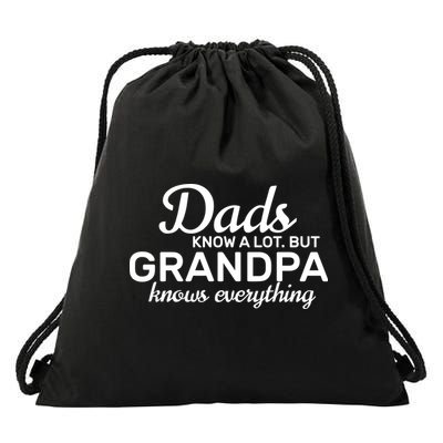 Dads Know A Lot But Grandpa Knows Everything Drawstring Bag