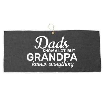 Dads Know A Lot But Grandpa Knows Everything Large Microfiber Waffle Golf Towel