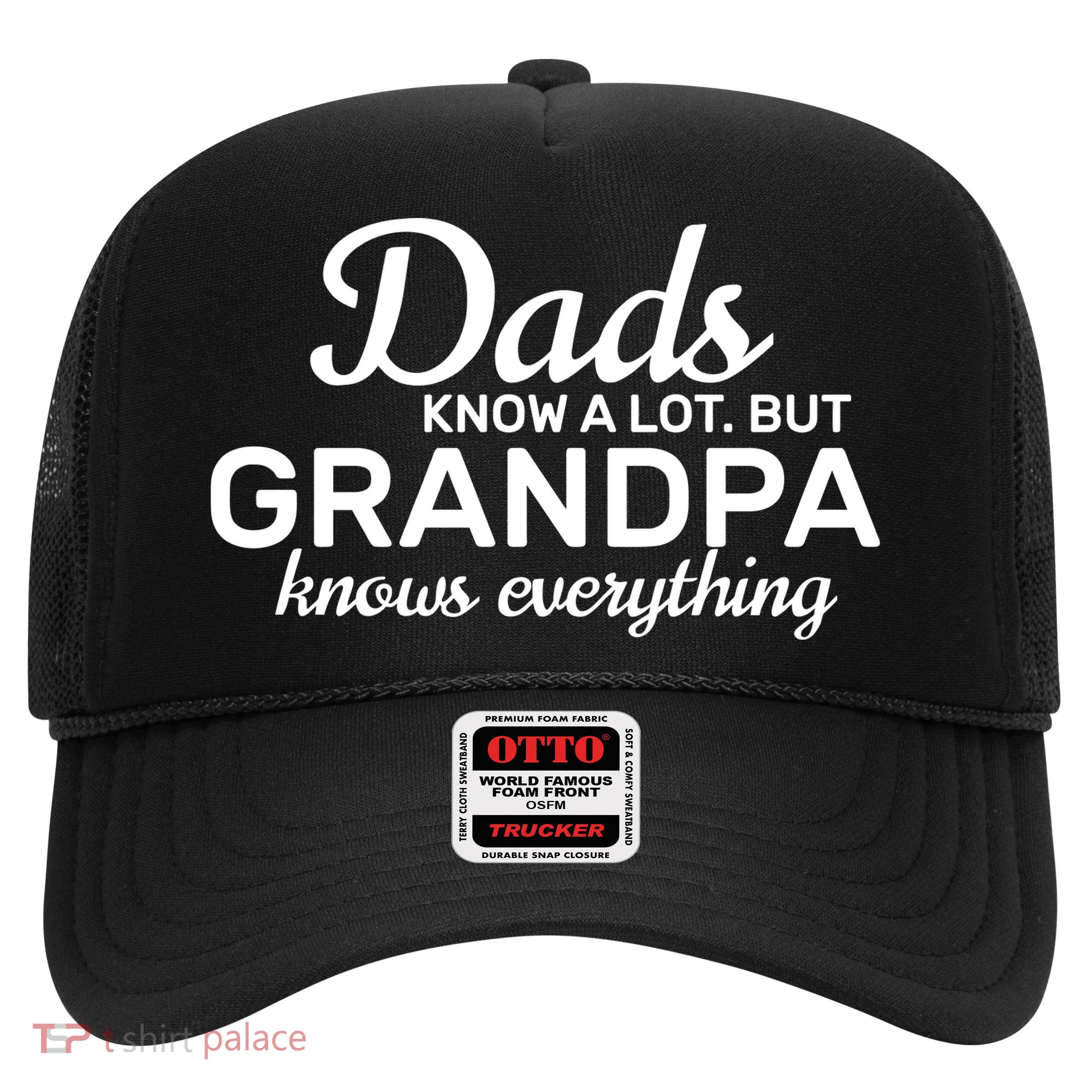 Dads Know A Lot But Grandpa Knows Everything Trucker Hat