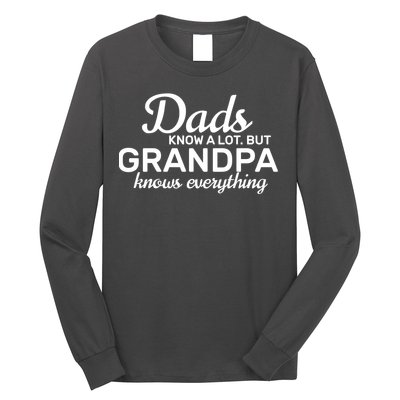 Dads Know A Lot But Grandpa Knows Everything Long Sleeve Shirt