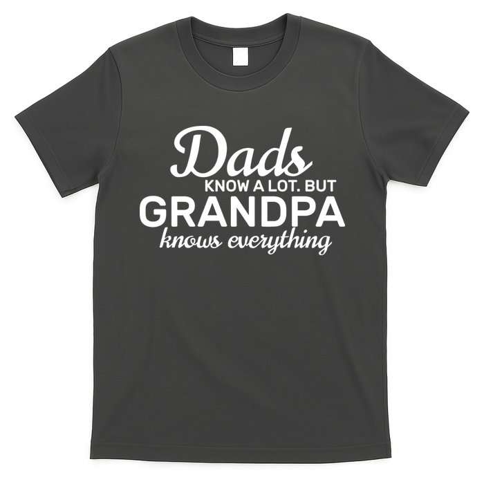 Dads Know A Lot But Grandpa Knows Everything T-Shirt