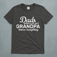 Dads Know A Lot But Grandpa Knows Everything T-Shirt