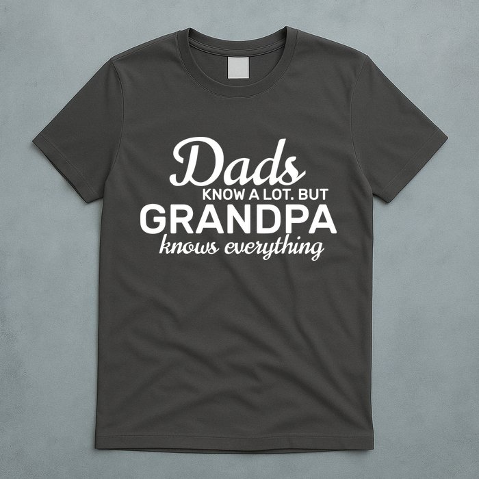 Dads Know A Lot But Grandpa Knows Everything T-Shirt