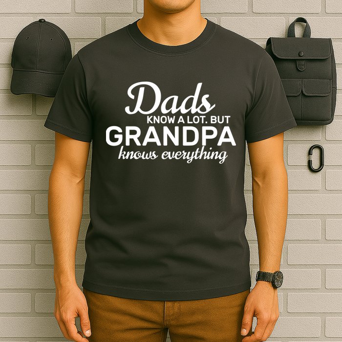 Dads Know A Lot But Grandpa Knows Everything T-Shirt