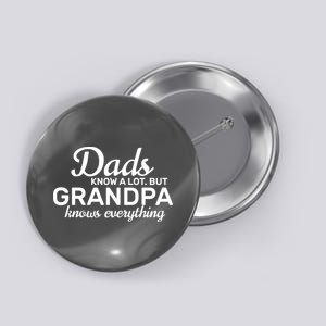 Dads Know A Lot But Grandpa Knows Everything Button