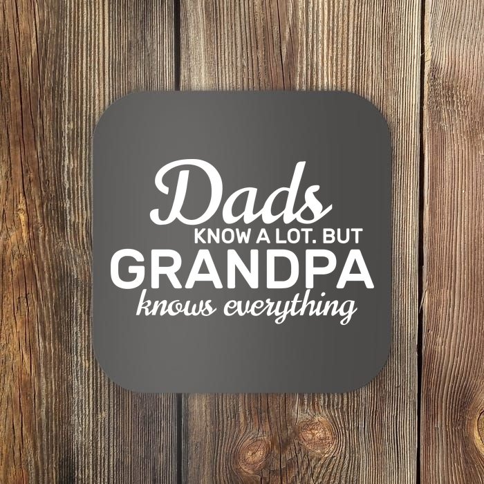 Dads Know A Lot But Grandpa Knows Everything Coaster