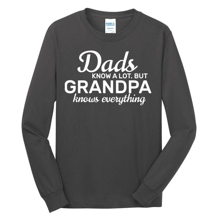 Dads Know A Lot But Grandpa Knows Everything Tall Long Sleeve T-Shirt