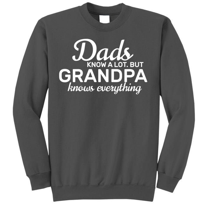 Dads Know A Lot But Grandpa Knows Everything Tall Sweatshirt