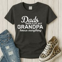 Dads Know A Lot But Grandpa Knows Everything Womens T-Shirt