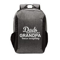Dads Know A Lot But Grandpa Knows Everything Vector Backpack