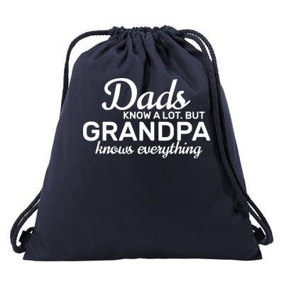 Dads Know A Lot But Grandpa Knows Everything Drawstring Bag