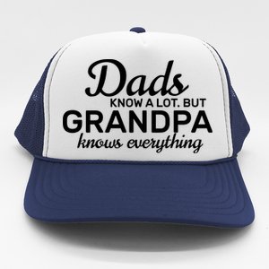 Dads Know A Lot But Grandpa Knows Everything Trucker Hat