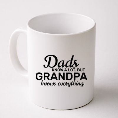 Dads Know A Lot But Grandpa Knows Everything Coffee Mug