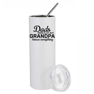 Dads Know A Lot But Grandpa Knows Everything Stainless Steel Tumbler