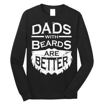 Dads With Beards Are Better Long Sleeve Shirt