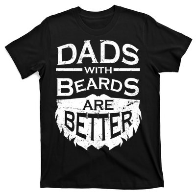 Dads With Beards Are Better T-Shirt