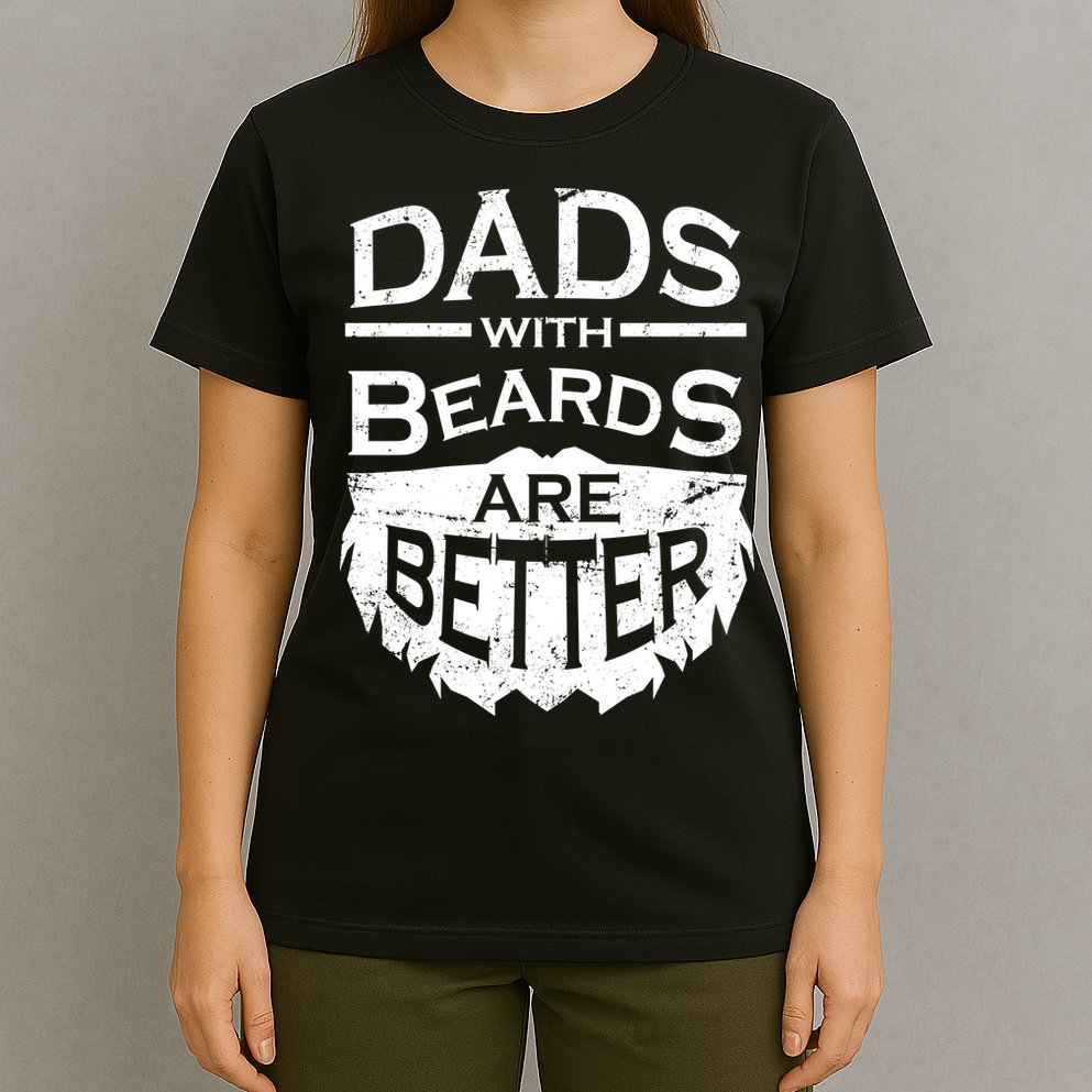 Dads With Beards Are Better T-Shirt