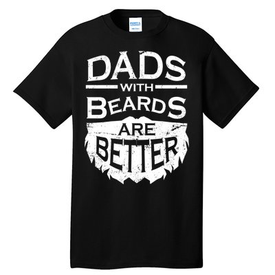 Dads With Beards Are Better Tall T-Shirt