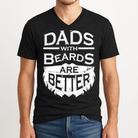 Dads With Beards Are Better V-Neck T-Shirt