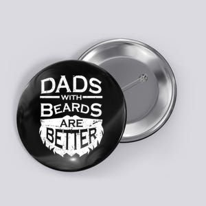 Dads With Beards Are Better Button