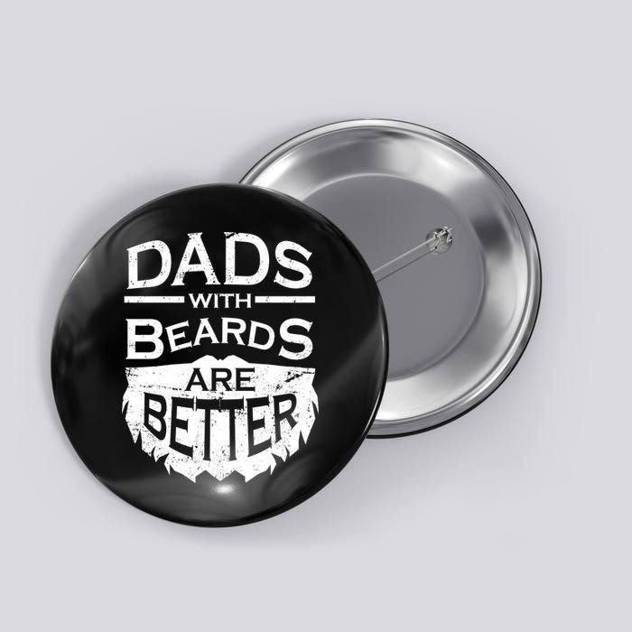 Dads With Beards Are Better Button