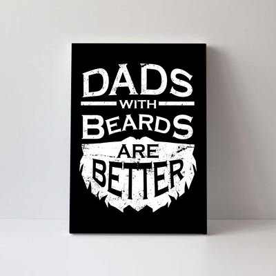 Dads With Beards Are Better Canvas