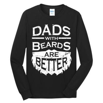 Dads With Beards Are Better Tall Long Sleeve T-Shirt