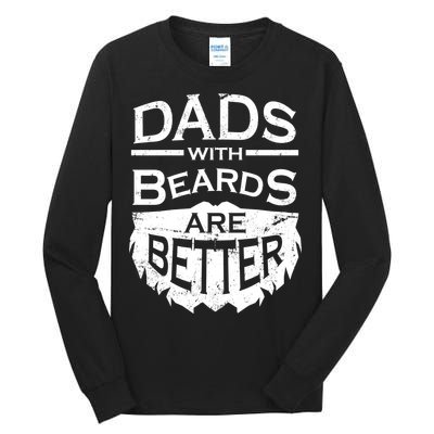 Dads With Beards Are Better Tall Long Sleeve T-Shirt