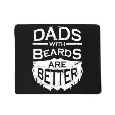 Dads With Beards Are Better Mousepad